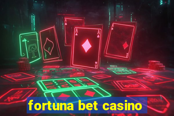 fortuna bet casino