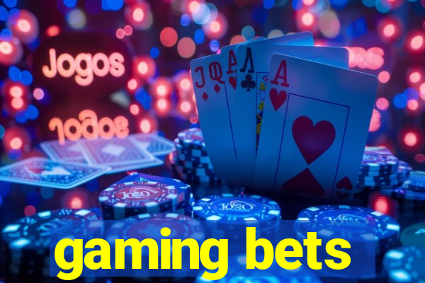 gaming bets