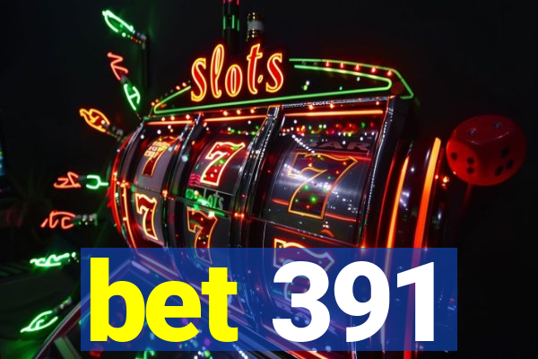 bet 391