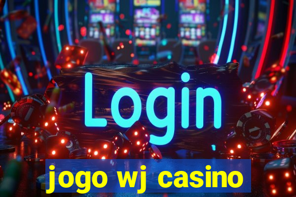 jogo wj casino