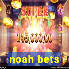 noah bets