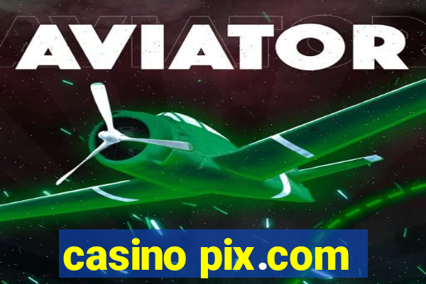 casino pix.com