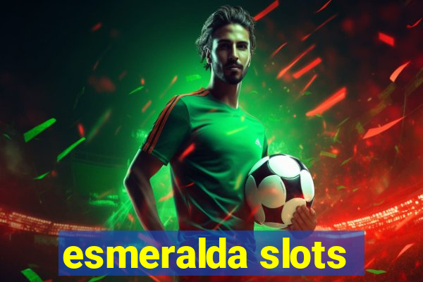 esmeralda slots