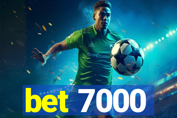 bet 7000