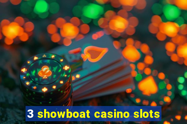 3 showboat casino slots