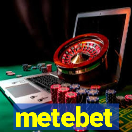 metebet