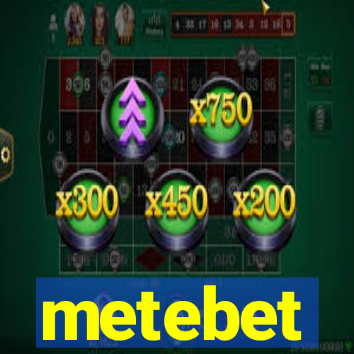 metebet