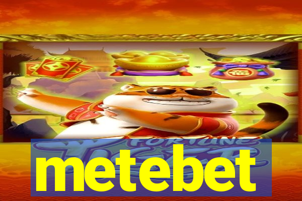 metebet