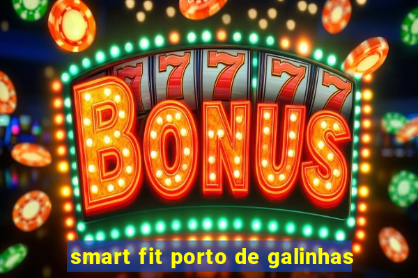 smart fit porto de galinhas