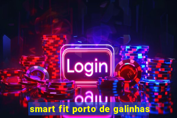 smart fit porto de galinhas