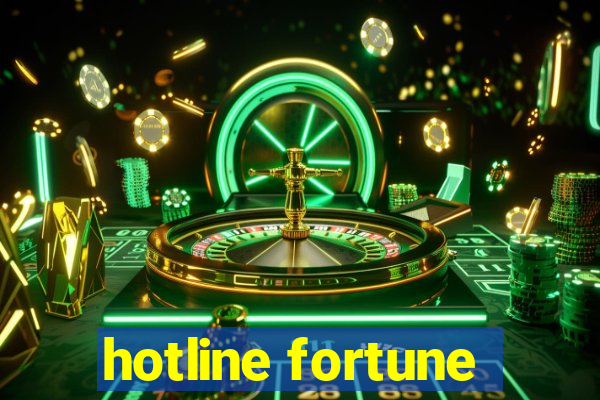 hotline fortune