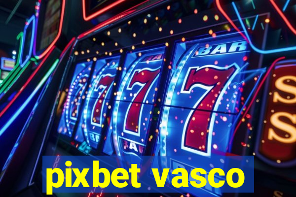 pixbet vasco