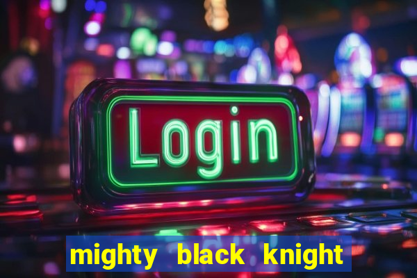 mighty black knight slot game