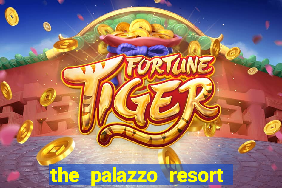 the palazzo resort hotel casino