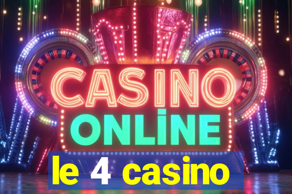 le 4 casino