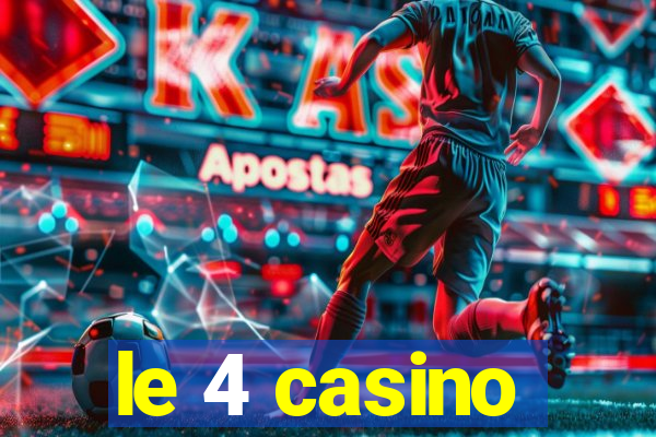 le 4 casino