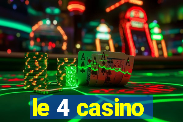 le 4 casino