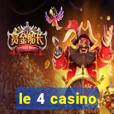 le 4 casino