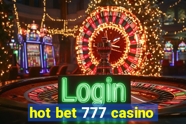 hot bet 777 casino