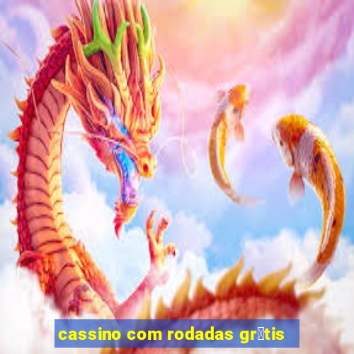 cassino com rodadas gr谩tis