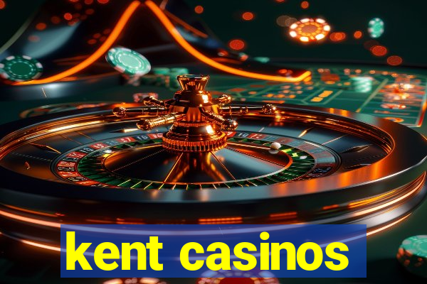 kent casinos