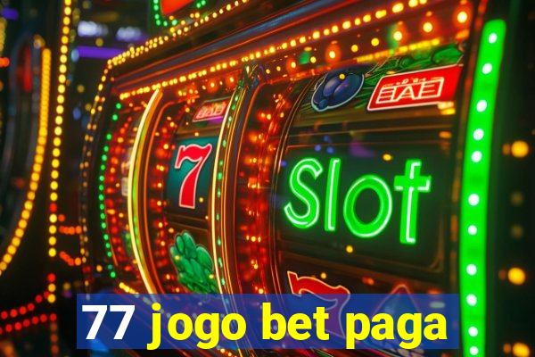 77 jogo bet paga