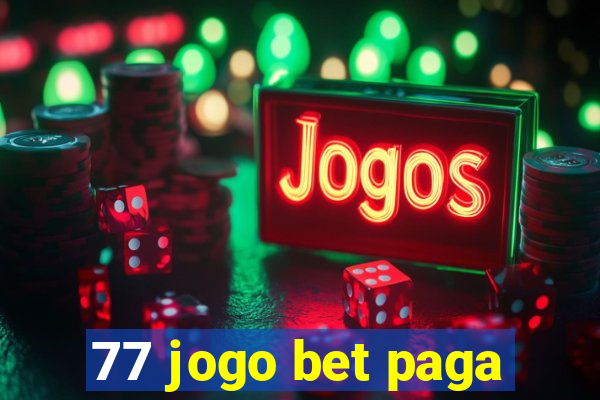 77 jogo bet paga