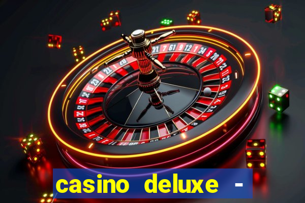 casino deluxe - vegas slots