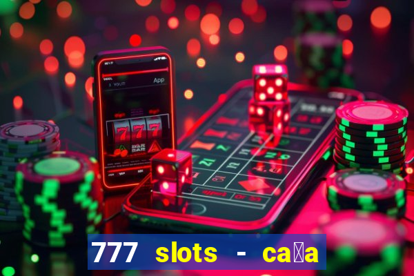 777 slots - ca莽a n铆quel gr谩tis