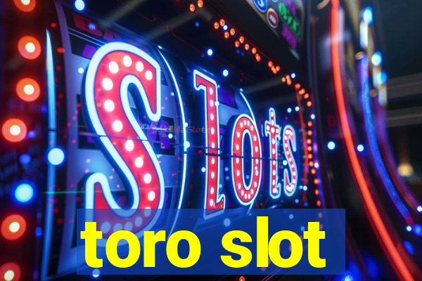 toro slot