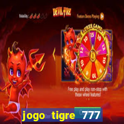 jogo tigre 777 como jogar