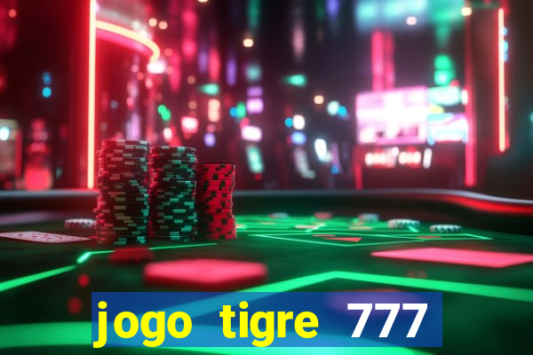 jogo tigre 777 como jogar