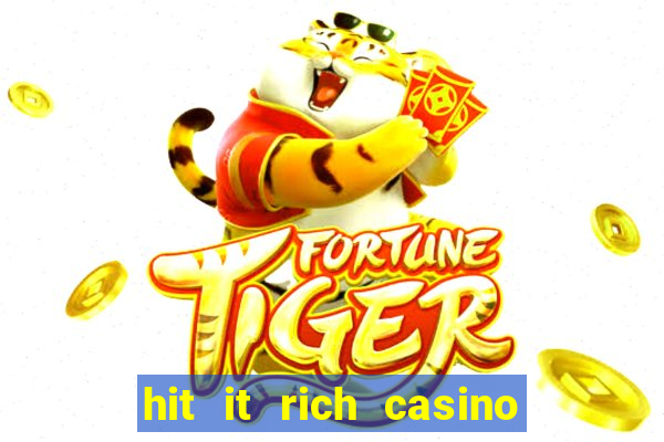 hit it rich casino slots game