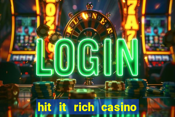 hit it rich casino slots game