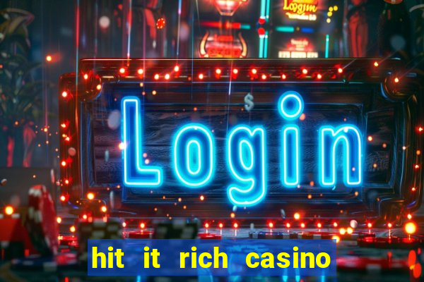 hit it rich casino slots game