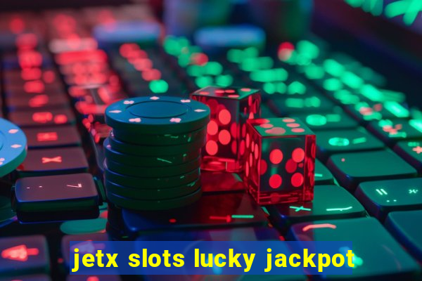 jetx slots lucky jackpot