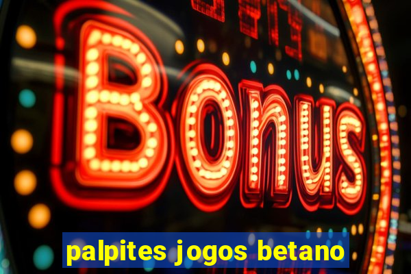 palpites jogos betano