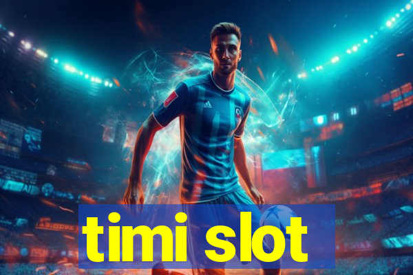 timi slot