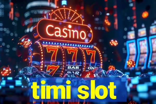 timi slot