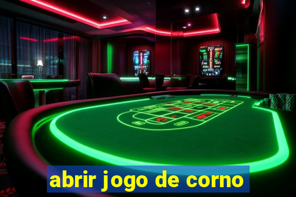 abrir jogo de corno