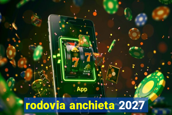 rodovia anchieta 2027