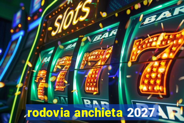 rodovia anchieta 2027