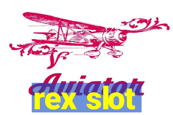 rex slot