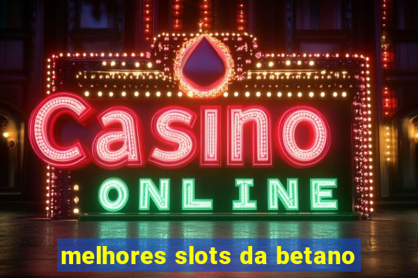 melhores slots da betano