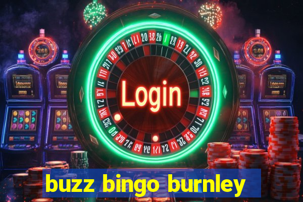 buzz bingo burnley