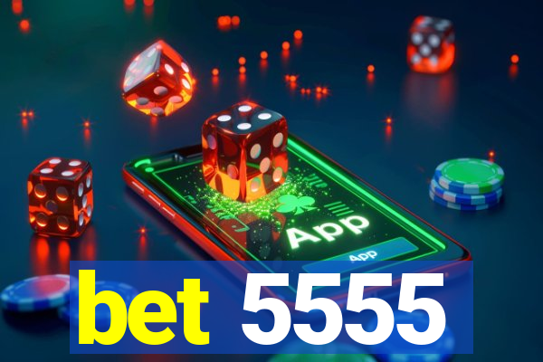 bet 5555