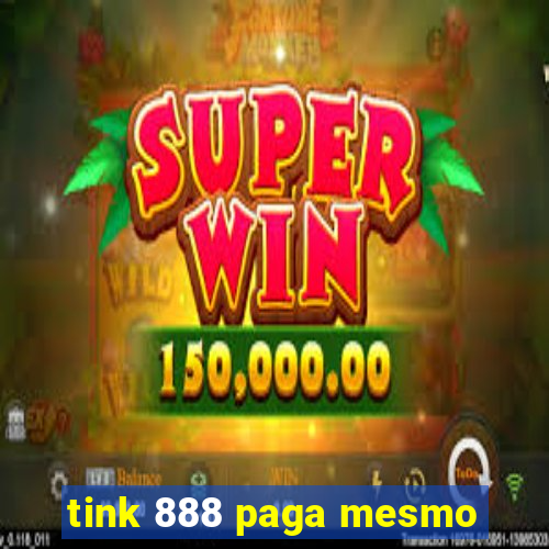 tink 888 paga mesmo