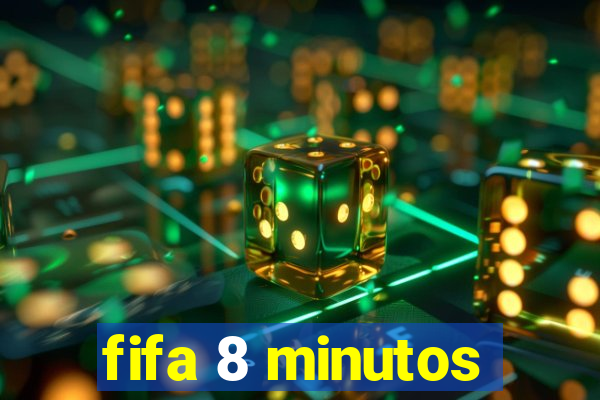 fifa 8 minutos