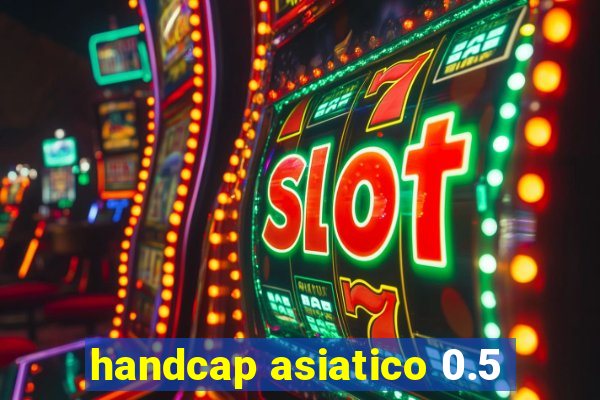 handcap asiatico 0.5