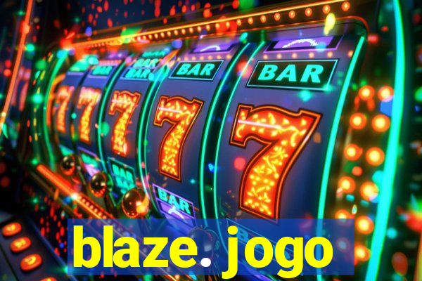 blaze. jogo